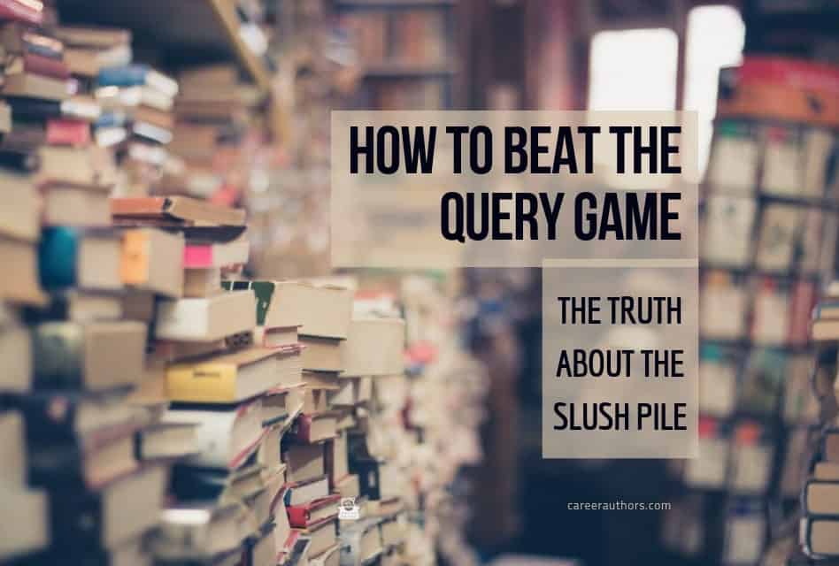How to Beat the Query Game: The Truth About the Slush Pile