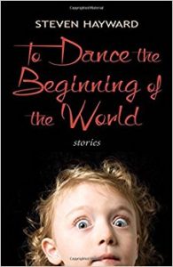 To Dance the Beginning of the World by Steven Hayward