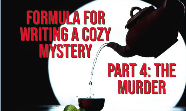 Formula for Writing a Cozy Mystery, Part 4: The Murder