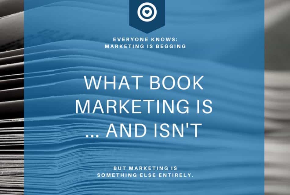 What Book Marketing Is – and Isn’t