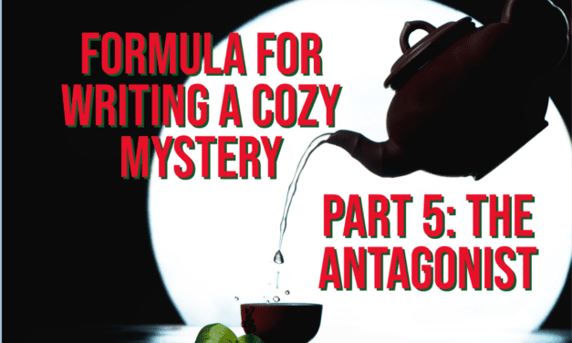 Formula for Writing a Cozy Mystery, Part 5: The Antagonist