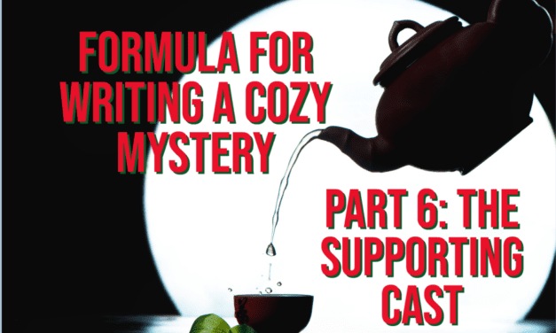 Formula for Writing a Cozy Mystery, Part 6: The Supporting Cast