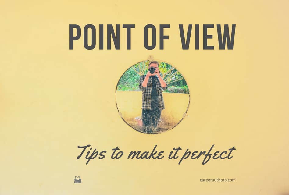 Point of View: Tips to make it perfect