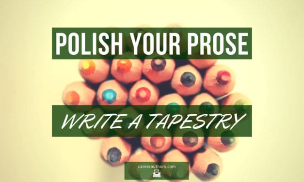 Polish Your Prose: Write a Tapestry (Not a Quilt)