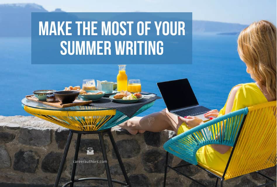 Make the Most of Your Summer Writing