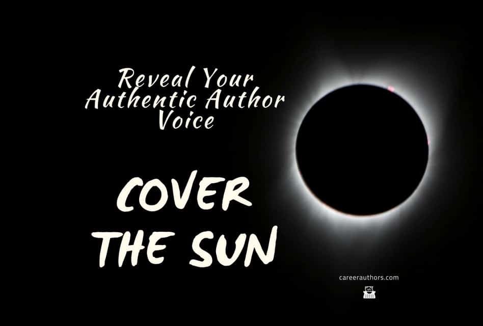 Reveal your authentic author voice: cover the sun