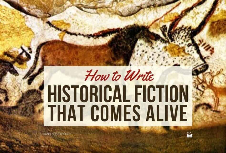 How to Write Historical Fiction That Comes Alive