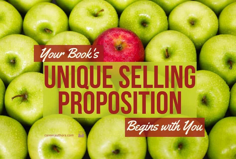 You Are Your Own USP: Your Book’s Unique Selling Proposition Begins with You