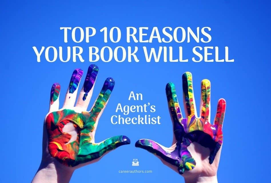 Top 10 Reasons Your Book Will Sell: An Agent’s Checklist