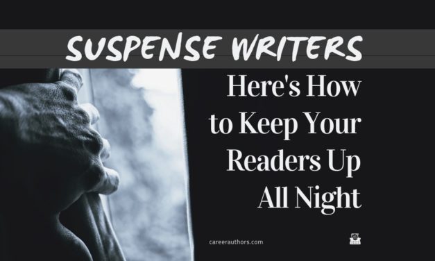 Suspense Writers: Here’s How to Keep Your Readers Up All Night