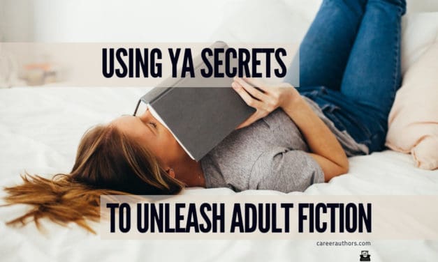 Using YA Secrets to Unleash Adult Fiction