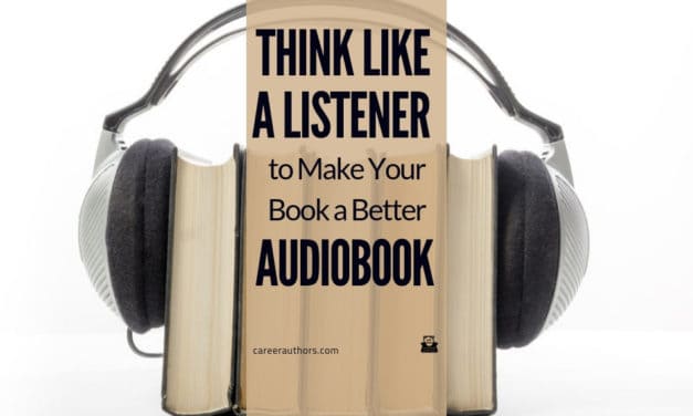 Think Like a Listener to Make Your Book a Better Audiobook