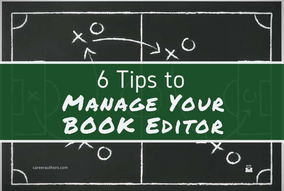 6 Tips to Manage Your Book Editor