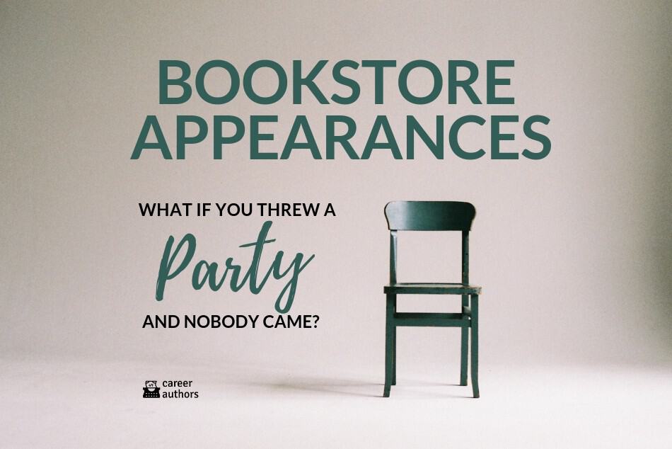 Bookstore Appearances: What If You Threw a Party and Nobody Came?