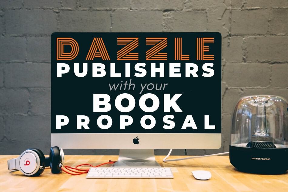 Dazzle Publishers with your Book Proposal
