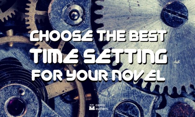 Choose the Best Time Setting for your Novel