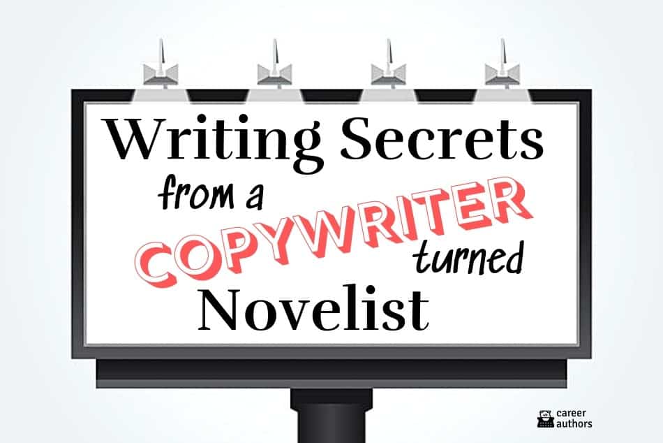 From Ad Gal to Author: Writing Secrets from a Copywriter Turned Novelist