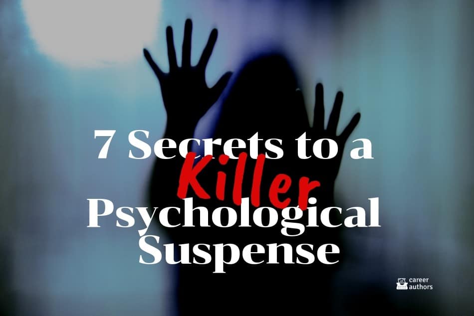 7 Secrets to a Killer Psychological Suspense