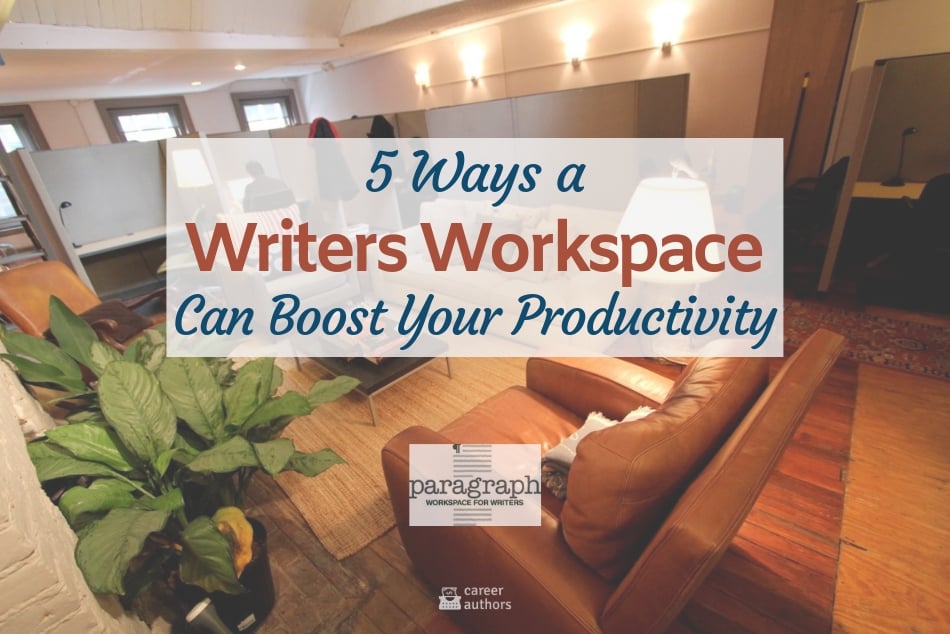 5 Ways a Writers Workspace Can Boost Your Productivity
