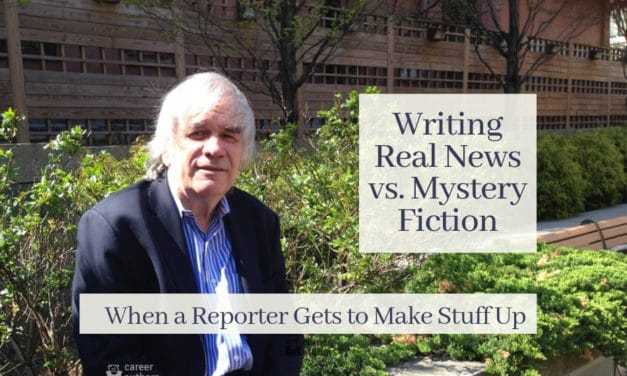 Writing Real News vs. Mystery Fiction: When a Reporter Gets to Make Stuff Up