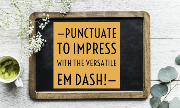 Punctuate to Impress with the Versatile Em dash!
