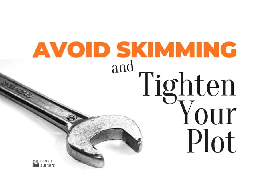 Avoid Skimming and Tighten Your Plot