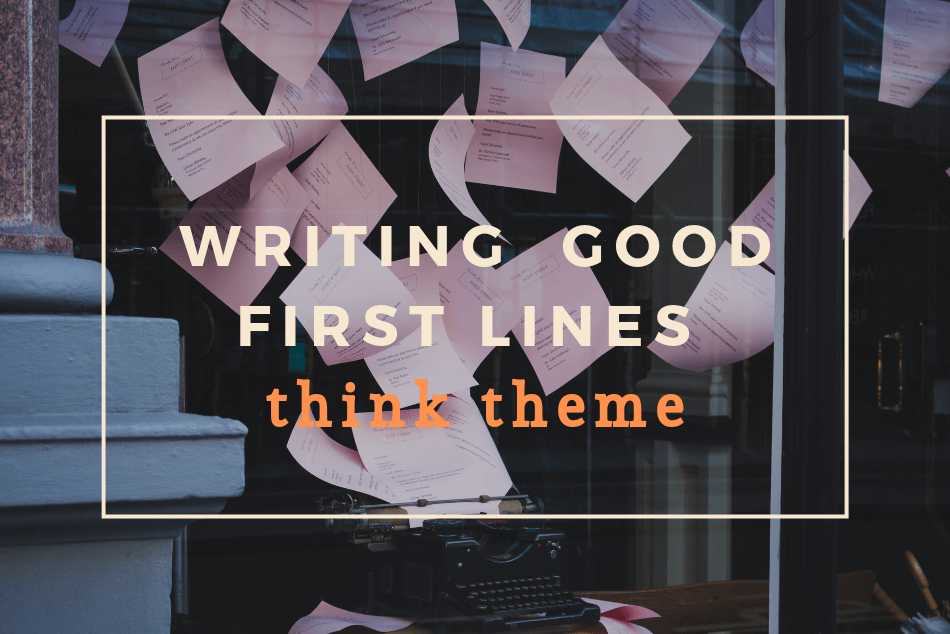 Writing Good First Lines: Think Theme