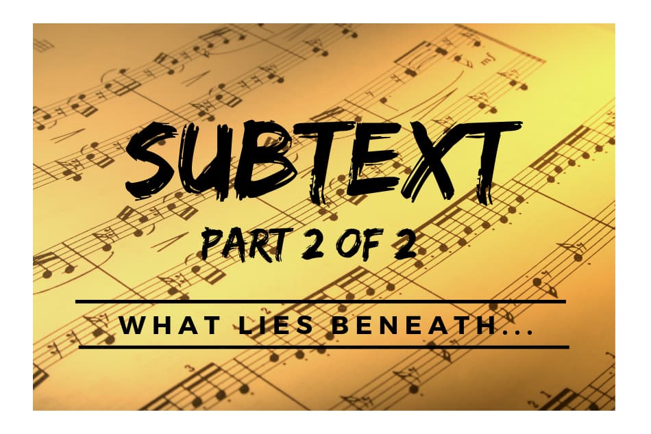 Subtext: What Lies Beneath (Part 2 of 2)