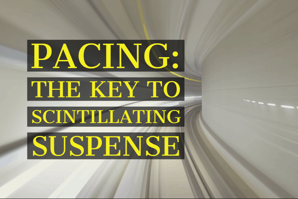 Pacing: The Key to Scintillating Suspense