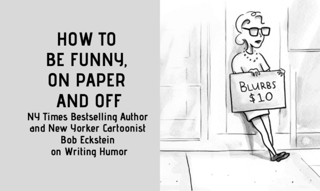 HOW TO BE FUNNY, ON PAPER AND OFF: New York Times Bestselling Author and New Yorker Cartoonist Bob Eckstein on Writing Humor