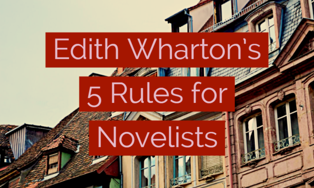 Edith Wharton’s 5 Rules for Novelists
