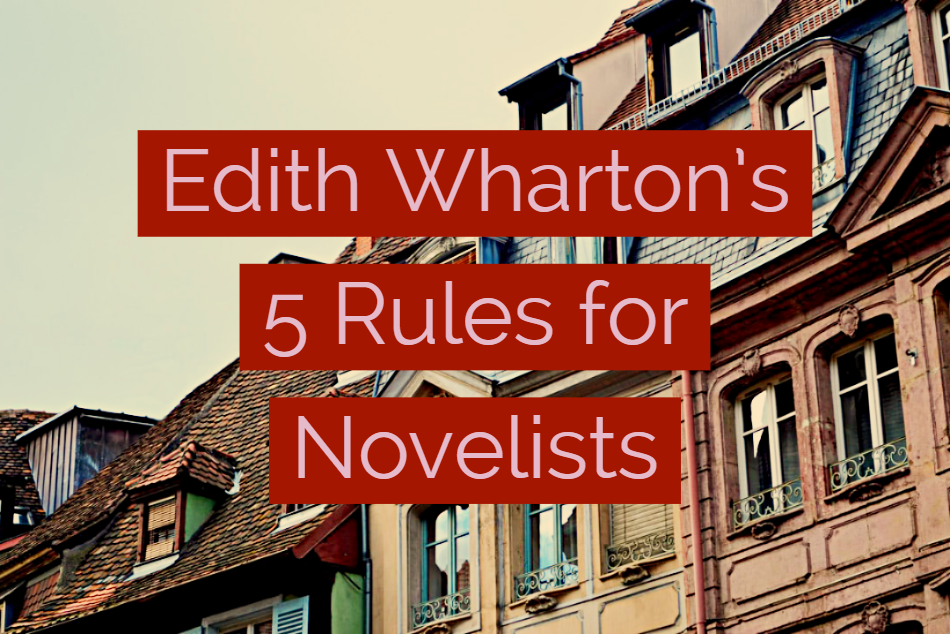 Edith Wharton’s 5 Rules for Novelists