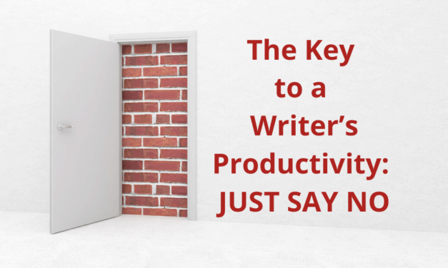 The Key to a Writer’s Productivity: Just Say No