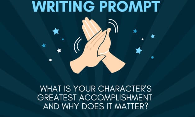 Writing Prompt: What is your character’s greatest accomplishment?
