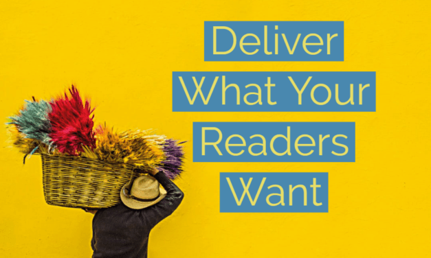 Deliver What Your Readers Want
