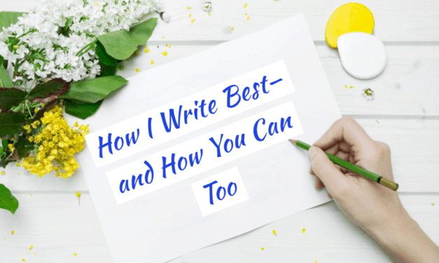 How I Write Best—and How You Can Too