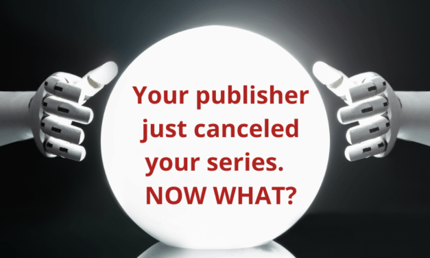 Your Publisher Canceled Your Series: NOW WHAT?