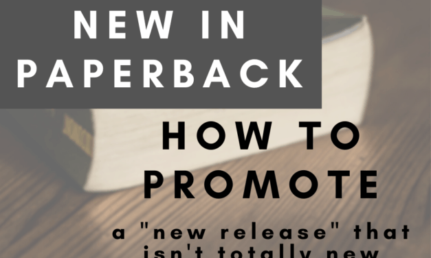 New in Paperback: How to Promote a “New Release” That Isn’t Totally New