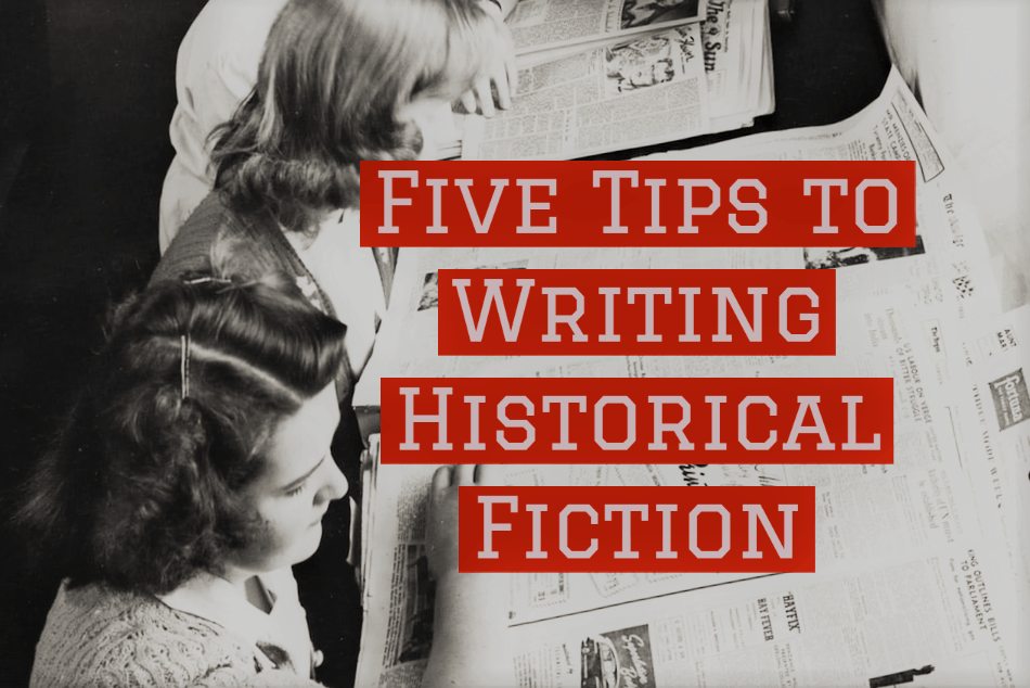 Five Tips to Writing Historical Fiction