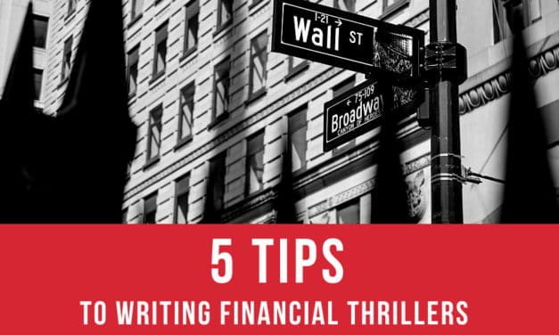 5 TIPS TO WRITING FINANCIAL THRILLERS