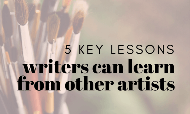 5 Key Lessons Writers Can Learn From Other Artists