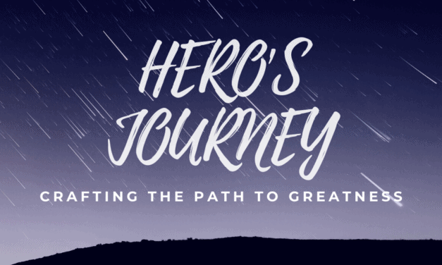 HERO’S JOURNEY: Crafting the Path to Greatness