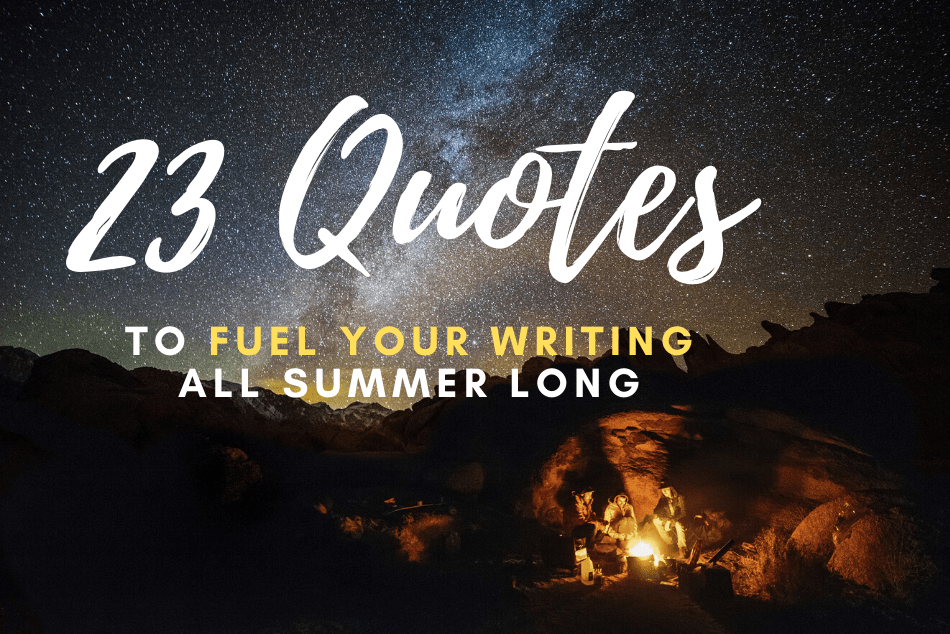 23 Quotes to Fuel Your Writing All Summer Long