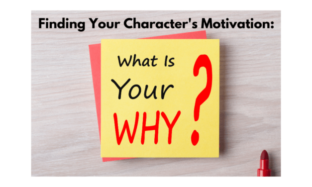 What is Your Why? Finding Your Character’s Motivation