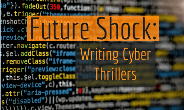 Future Shock:  Writing Cyber Thrillers