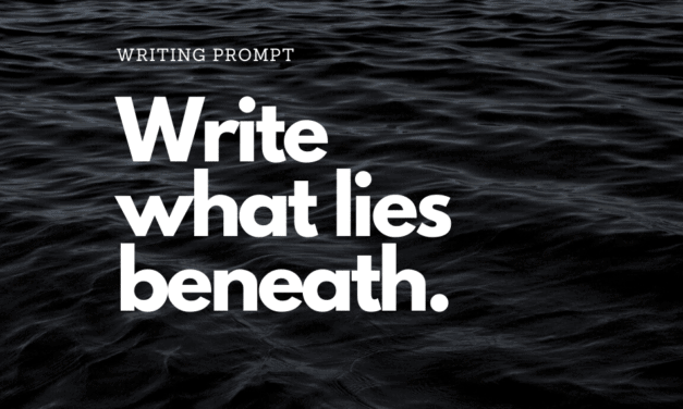 Writing Prompt: What Lies Beneath