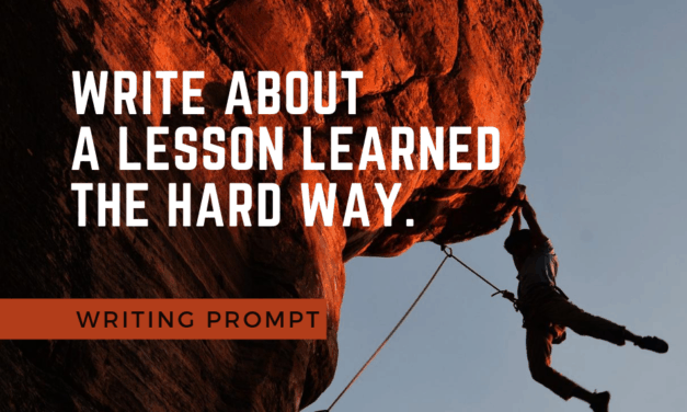Writing Prompt: Hard Lesson Learned