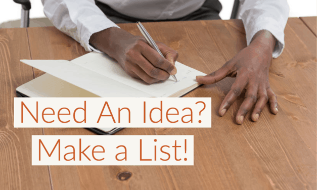 Need a Good Idea? Make a List.