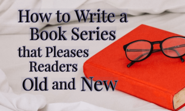 How to Write a Book Series that Pleases Readers Old and New