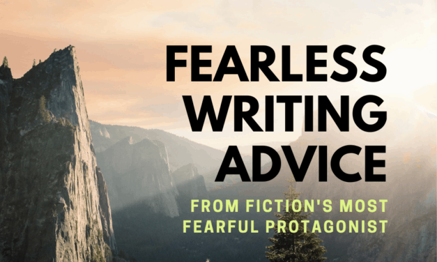 Fearless Writing Advice From Fiction’s Most Fearful Protagonist